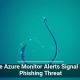 Fake Azure Monitor Alerts Signal New Phishing Threat